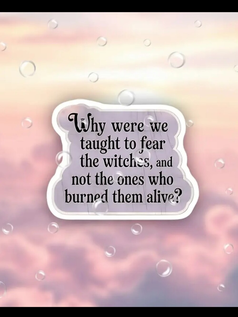 2$ Add On⭐ Why Were We Taught To Fear The Witches & Not The Ones... Sticker